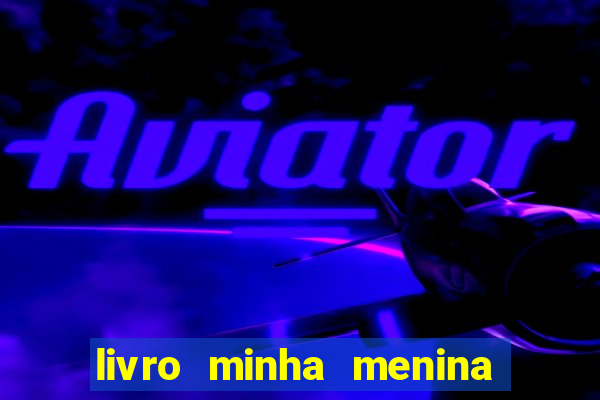 livro minha menina isabella castrioti pdf gr谩tis download