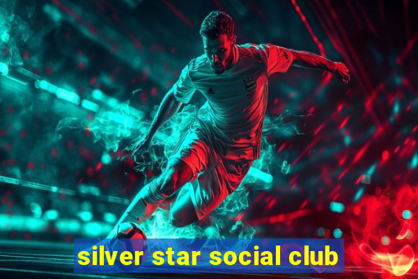 silver star social club