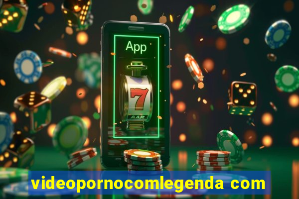 videopornocomlegenda com
