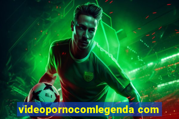 videopornocomlegenda com