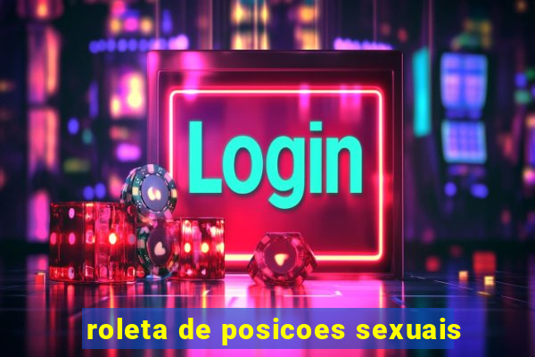roleta de posicoes sexuais
