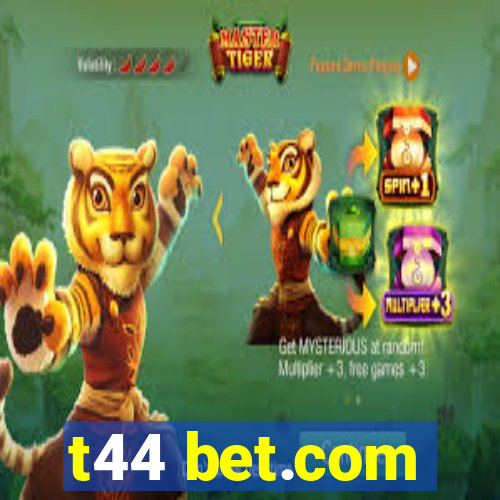 t44 bet.com
