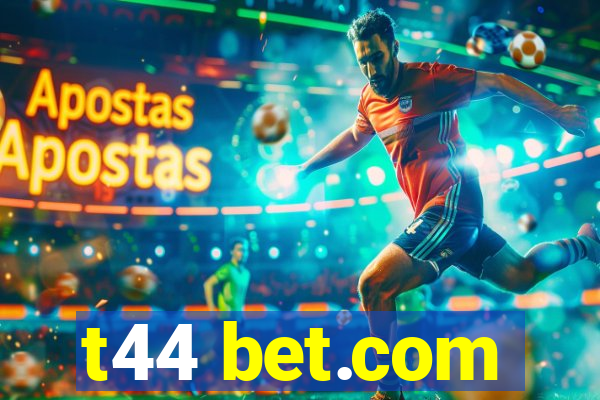 t44 bet.com