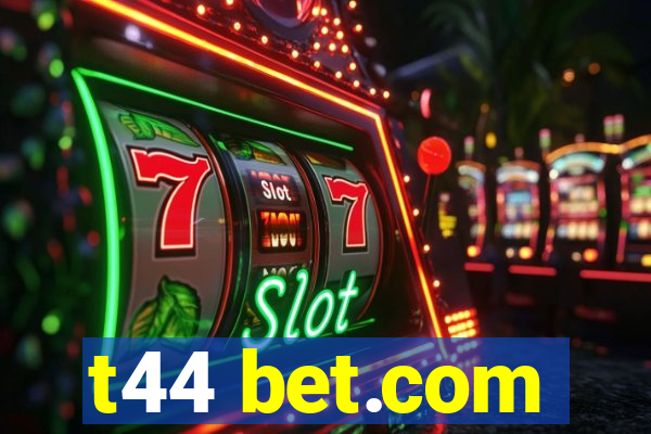 t44 bet.com