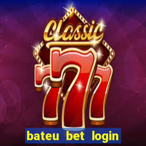 bateu bet login entrar na minha conta