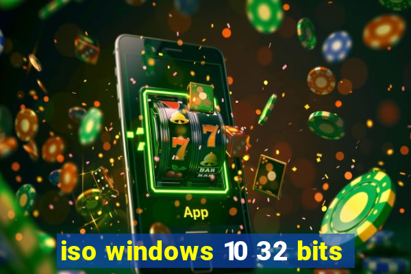 iso windows 10 32 bits