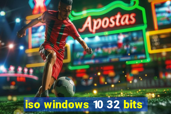 iso windows 10 32 bits