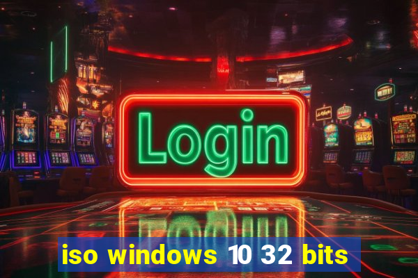 iso windows 10 32 bits