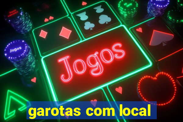 garotas com local