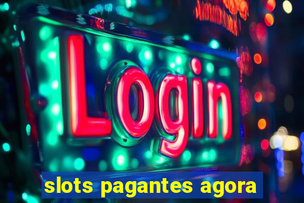 slots pagantes agora