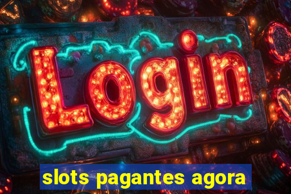 slots pagantes agora