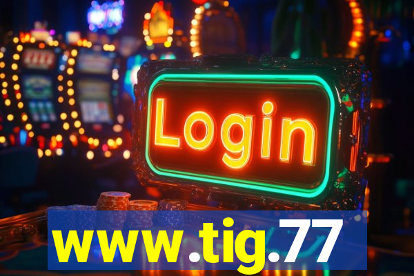 www.tig.77