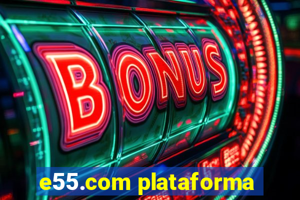 e55.com plataforma