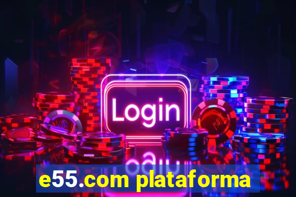 e55.com plataforma