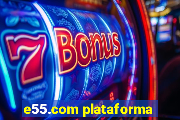 e55.com plataforma