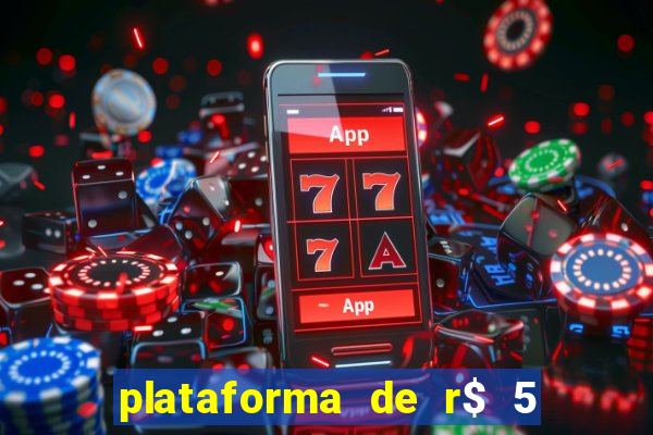 plataforma de r$ 5 jogo do tigrinho