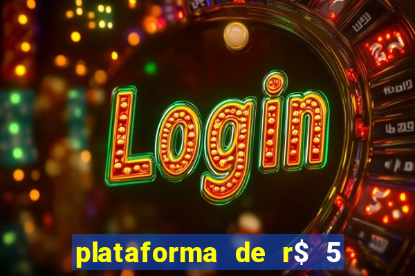 plataforma de r$ 5 jogo do tigrinho