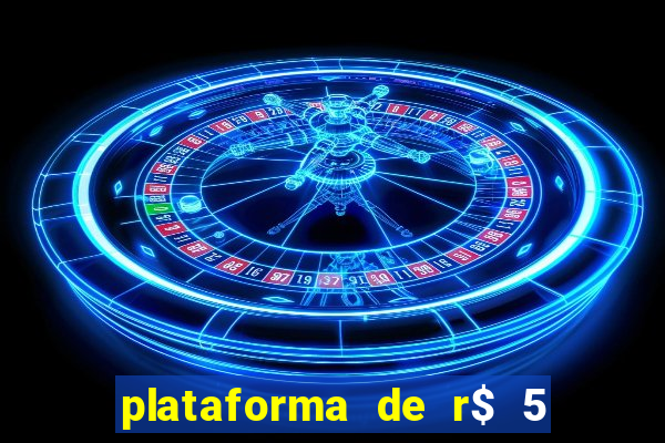 plataforma de r$ 5 jogo do tigrinho