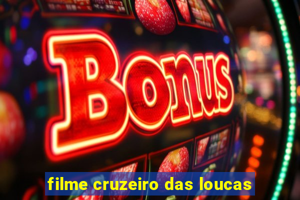 filme cruzeiro das loucas