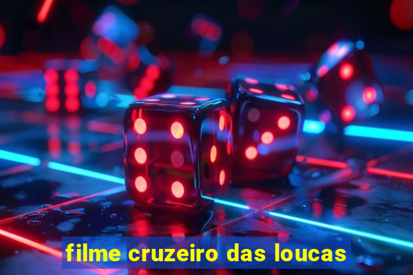 filme cruzeiro das loucas