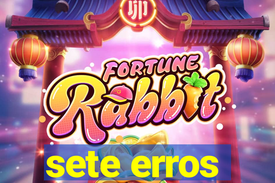 sete erros