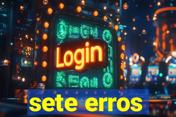 sete erros