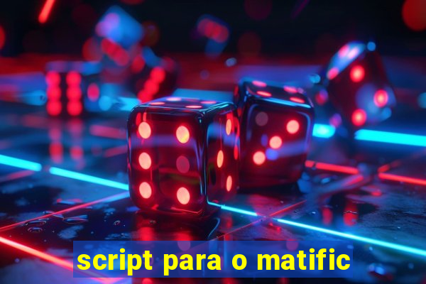 script para o matific