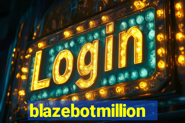 blazebotmillion