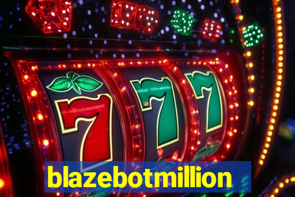 blazebotmillion
