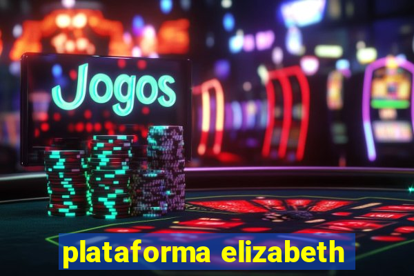 plataforma elizabeth