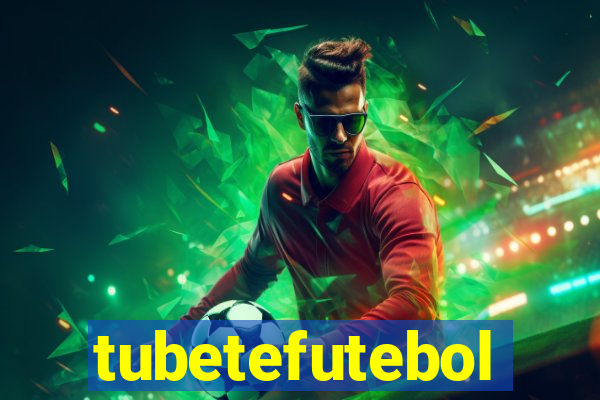 tubetefutebol