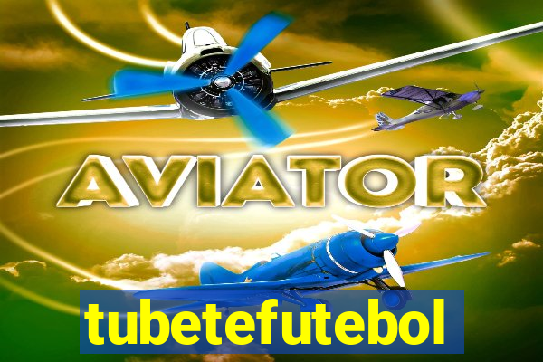 tubetefutebol
