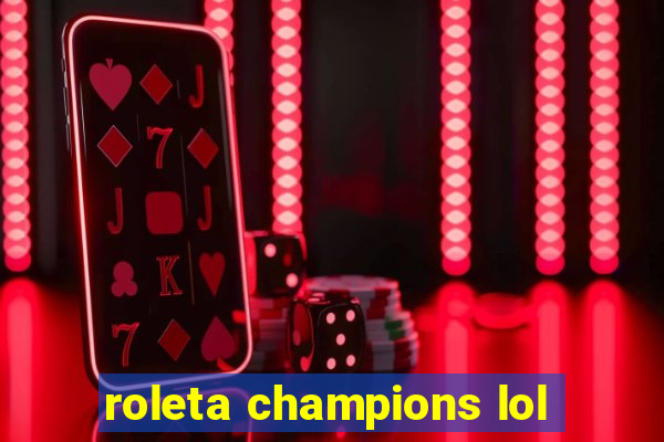 roleta champions lol