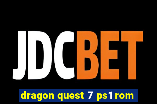 dragon quest 7 ps1 rom