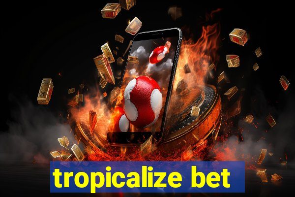 tropicalize bet