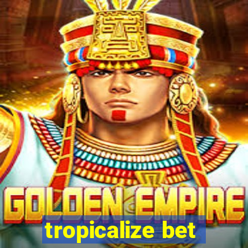 tropicalize bet