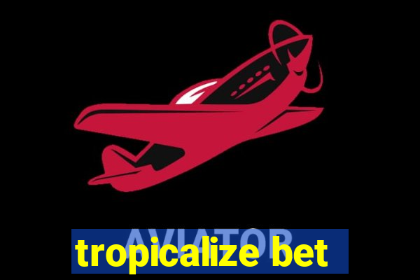 tropicalize bet