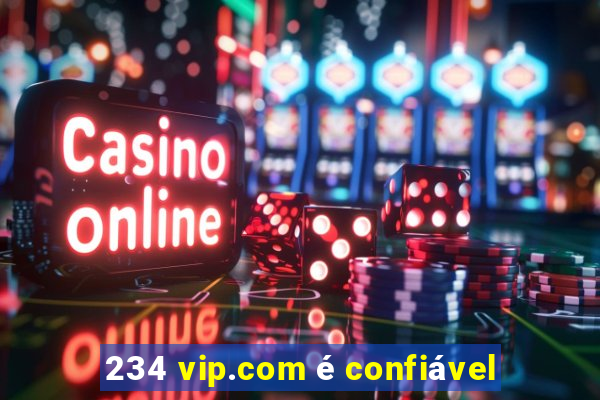 234 vip.com é confiável