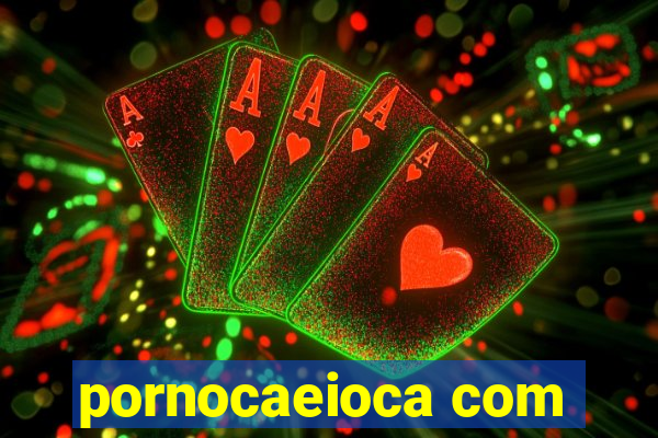 pornocaeioca com