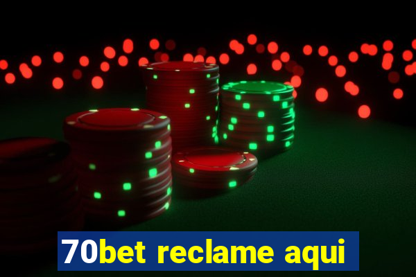 70bet reclame aqui