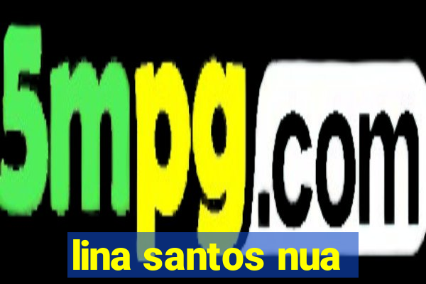 lina santos nua