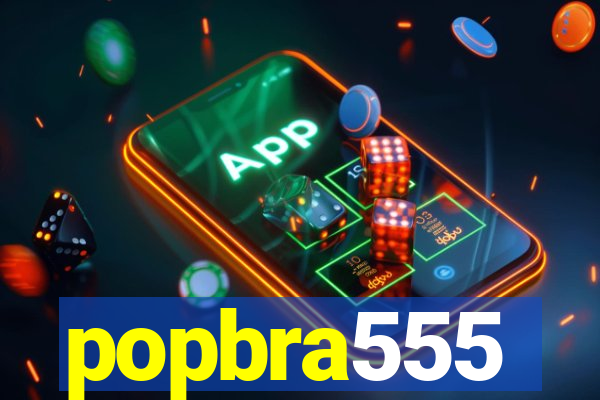 popbra555