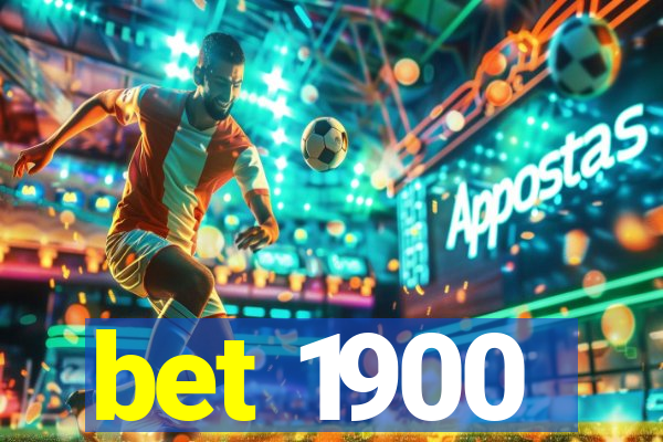 bet 1900