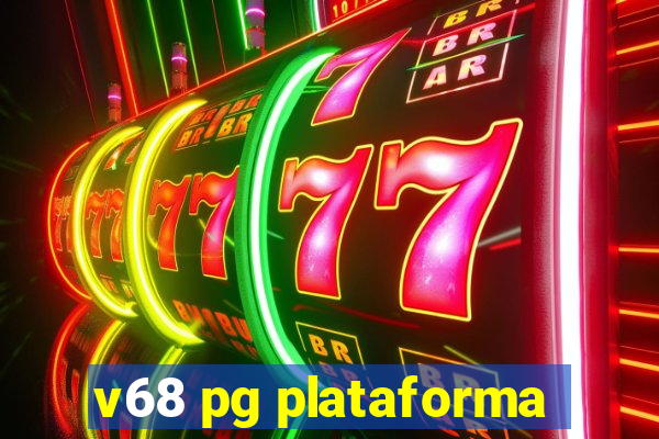 v68 pg plataforma