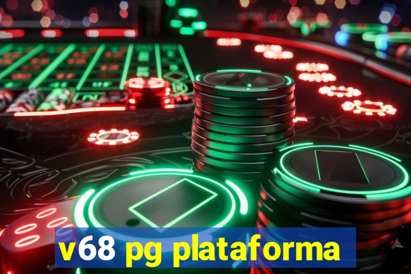 v68 pg plataforma