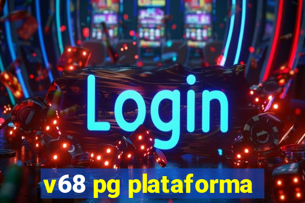 v68 pg plataforma