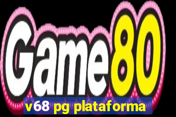 v68 pg plataforma