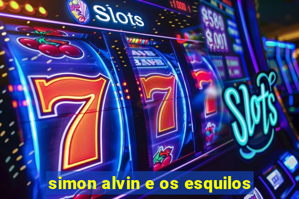 simon alvin e os esquilos