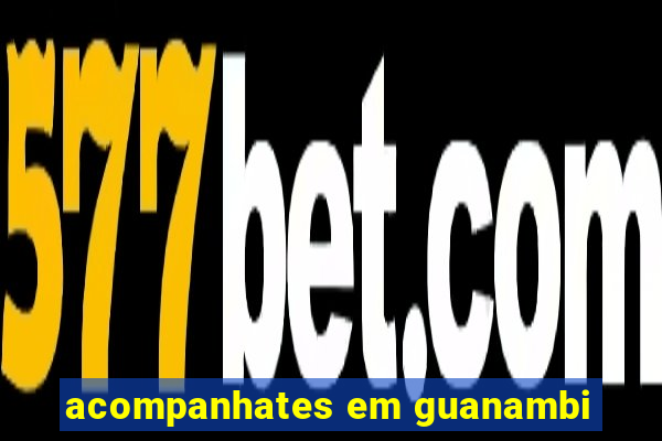 acompanhates em guanambi
