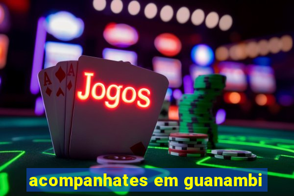 acompanhates em guanambi